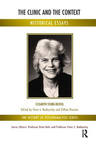 The Clinic and the Context (Historical Essays) - 9781855758940 by Elisabeth Young-Bruehl, 9781855758940