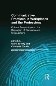 Communicative Practices in Workplaces and the Professions (Cultural Perspectives on the Regulation of Discourse and Organizations) - 9781138637412 by Mark Zachry, Charlotte Thralls, 9781138637412