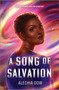 A Song of Salvation by Alechia Dow, 9781335453723