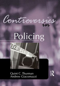 Controversies in Policing by Quint Thurman, Andrew Giacomazzi, 9781583605523