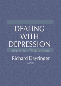 Dealing with Depression (Five Pastoral Interventions) - 9781560249672 by William M Clements, Richard L Dayringer, 9781560249672