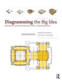 Diagramming the Big Idea (Methods for Architectural Composition) - 9781138549906 by Jeffrey Balmer, Michael Swisher, 9781138549906