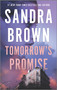 Tomorrow's Promise (A Novel) by Sandra Brown, 9780778305125