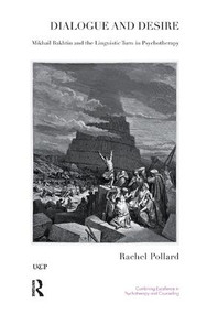 Dialogue and Desire (Mikhail Bakhtin and the Linguistic Turn in Psychotherapy) - 9781855754492 by Rachel Pollard, 9781855754492