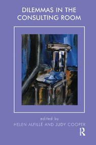 Dilemmas in the Consulting Room - 9781855752689 by Helen Alfille, Judy Cooper, 9781855752689