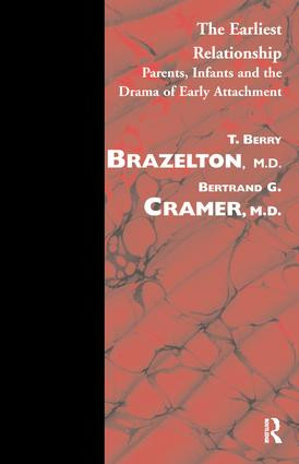 The Earliest Relationship (Parents, Infants and the Drama of Early Attachment) - 9781855750050 by T. Berry Brazelton, Bertrand G. Cramer, 9781855750050