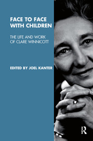 Face to Face with Children (The Life and Work of Clare Winnicott) - 9781855759978 by Joel Kanter, 9781855759978