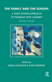 The Family and the School (A Joint Systems Approach to Problems with Children) - 9781855759992 by Emilia Dowling, Elsie Osborne, 9781855759992