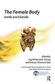The Female Body (Inside and Outside) - 9781780491332 by Ingrid Moeslein-Teising, Frances Thomson-Salo, 9781780491332