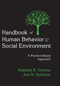 Handbook of Human Behavior and the Social Environment (A Practice-Based Approach) - 9781412863216 by Roberta R. Greene, Joe Schriver, 9781412863216