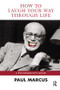 How to Laugh Your Way Through Life (A Psychoanalyst's Advice) - 9781780490953 by Paul Marcus, 9781780490953
