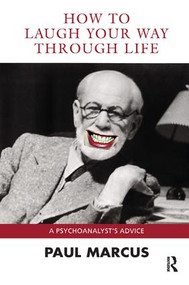 How to Laugh Your Way Through Life (A Psychoanalyst's Advice) - 9781780490953 by Paul Marcus, 9781780490953