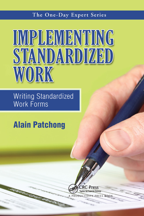 Implementing Standardized Work (Writing Standardized Work Forms) by Alain Patchong, 9781466563544