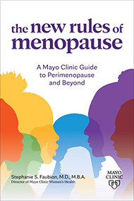 The New Rules of Menopause (A Mayo Clinic guide to perimenopause and beyond) by Stephanie Faubion, 9781945564116