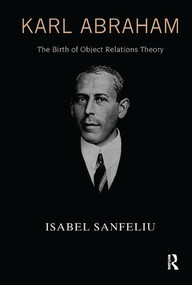 Karl Abraham (The Birth of Object Relations Theory) - 9781782200871 by Isabel Sanfeliu, 9781782200871