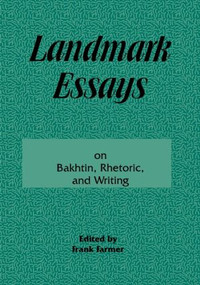 Landmark Essays on Bakhtin, Rhetoric, and Writing (Volume 13) by Frank Farmer, 9781880393314