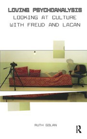 Loving Psychoanalysis (Looking at Culture with Freud and Lacan) - 9781855753792 by Ruth Golan, 9781855753792