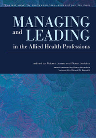 Managing and Leading in the Allied Health Professions by Robert Jones, Fiona Jenkins, 9781857757064