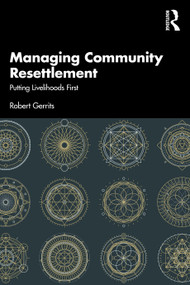 Managing Community Resettlement (Putting Livelihoods First) by Robert Gerrits, 9781032397214