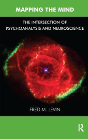 Mapping the Mind (The Intersection of Psychoanalysis and Neuroscience) - 9781855753006 by Fred M. Levin, 9781855753006