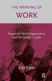 The Meaning of Work (Papers on Work Organization and the Design of Jobs) - 9781855753488 by Lisl Klein, 9781855753488