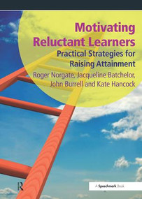 Motivating Reluctant Learners (Practical Strategies for Raising Attainment) by Roger Norgate, 9781906517564