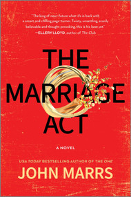 The Marriage Act (A Novel) by John Marrs, 9781335005939