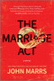 The Marriage Act (A Novel) by John Marrs, 9781335005939