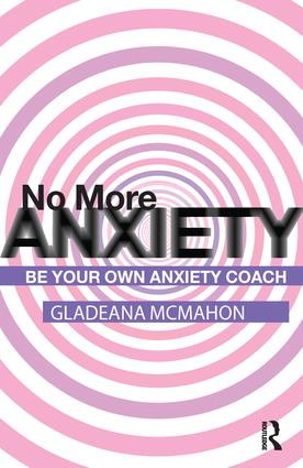 No More Anxiety! (Be Your Own Anxiety Coach) - 9781855753815 by Gladeana McMahon, 9781855753815
