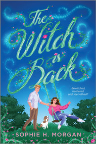 The Witch is Back (An Opposites-Attract Grumpy Sunshine Witch Romance) - 9781335476043 by Sophie H. Morgan, 9781335476043