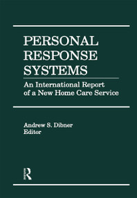 Personal Response Systems (An International Report of a New Home Care Service) - 9781138978232 by Andrew S Dibner, 9781138978232