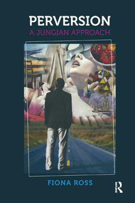 Perversion (A Jungian Approach) - 9781780490304 by Fiona Ross, 9781780490304