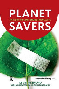 Planet Savers (301 Extraordinary Environmentalists) by Kevin Desmond, 9781906093006
