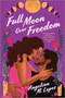 Full Moon Over Freedom by Angelina M. Lopez, 9781335639936