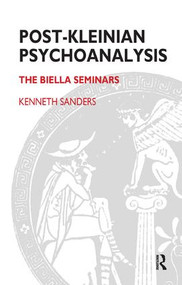 Post-Kleinian Psychoanalysis (The Biella Seminars) - 9781855752498 by Kenneth Sanders, 9781855752498
