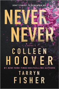 Never Never (A Romantic Suspense Novel of Love and Fate) by Colleen Hoover, Tarryn Fisher, 9781335004888