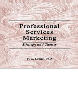 Professional Services Marketing (Strategy and Tactics) - 9781560242413 by William Winston, Frederick G Crane, 9781560242413