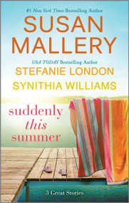 Suddenly This Summer by Susan Mallery, Synithia Williams, Stefanie London, 9781335004871