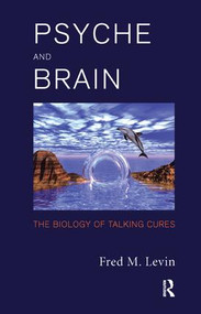 Psyche and Brain (The Biology of Talking Cures) - 9781855758773 by Fred M. Levin, 9781855758773