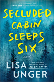 Secluded Cabin Sleeps Six (A Novel of Thrilling Suspense) - 9780778334224 by Lisa Unger, 9780778334224