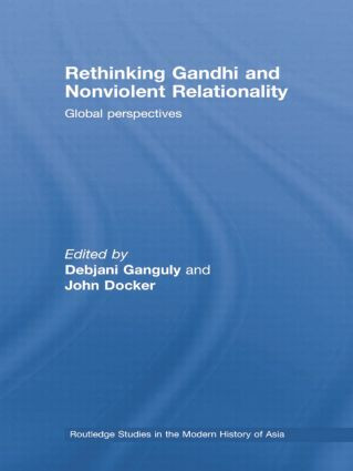Rethinking Gandhi and Nonviolent Relationality (Global Perspectives) - 9781138011342 by Debjani Ganguly, John Docker, 9781138011342
