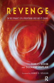 Revenge (On the Dynamics of a Frightening Urge and its Taming) - 9781855758278 by Tomas Bohm, Suzanne Kaplan, 9781855758278