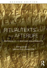 Ritual Texts for the Afterlife (Orpheus and the Bacchic Gold Tablets) - 9780415508032 by Fritz Graf, Sarah Johnston, Sarah Iles Johnston, 9780415508032