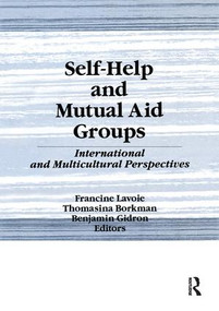 Self-Help and Mutual Aid Groups (International and Multicultural Perspectives) - 9781138996038 by Francine Lavoie, Benjamin Gidron, 9781138996038