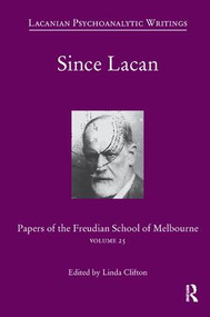 Since Lacan (Papers of the Freudian School of Melbourne: Volume 25) - 9781782202028 by Linda Clifton, 9781782202028