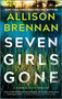 Seven Girls Gone (a novel) by Allison Brennan, 9780778305262