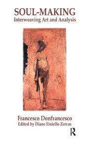 Soul-Making (Interweaving Art and Analysis) - 9781855755192 by Francesco Donfrancesco, Diane Finiello Zervas, 9781855755192