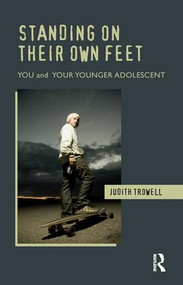 Standing on their Own Feet (You and Your Younger Adolescent) - 9781855755314 by Judith Trowell, 9781855755314