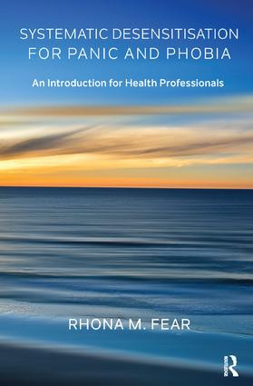 Systematic Desensitisation for Panic and Phobia (An Introduction for Health Professionals) - 9781782205791 by Rhona M. Fear, 9781782205791