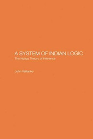 A System of Indian Logic (The Nyana Theory of Inference) - 9781138862517 by John Vattanky, 9781138862517